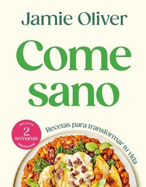 COME SANO RECETAS PARA TRANSFORMAR TU VIDA | 9788425370182 | OLIVER, JAMIE | Galatea Llibres | Librería online de Reus, Tarragona | Comprar libros en catalán y castellano online
