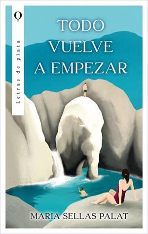TODO VUELVE A EMPEZAR | 9788410439030 | SELLAS PALAT, MARIA | Galatea Llibres | Llibreria online de Reus, Tarragona | Comprar llibres en català i castellà online