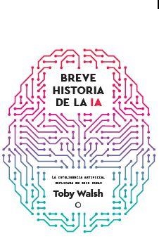 BREVE HISTORIA DE LA IA | 9788412901931 | WALSH, TOBY | Galatea Llibres | Librería online de Reus, Tarragona | Comprar libros en catalán y castellano online