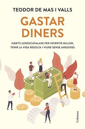 GASTAR DINERS | 9788466434133 | MAS VALLS, TEODOR DE | Galatea Llibres | Llibreria online de Reus, Tarragona | Comprar llibres en català i castellà online