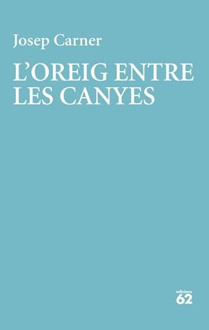 L'OREIG ENTRE LES CANYES | 9788429782998 | CARNER, JOSEP | Galatea Llibres | Librería online de Reus, Tarragona | Comprar libros en catalán y castellano online