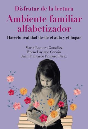 DISFRUTAR DE LA LECTURA. AMBIENTE FAMILIAR ALFABETIZADOR | 9788436851021 | ROMERO-GONZÁLEZ, MARTA/LAVIGNE-CERVÁN, ROCÍO/ROMERO PÉREZ, JUAN FRANCISCO | Galatea Llibres | Llibreria online de Reus, Tarragona | Comprar llibres en català i castellà online