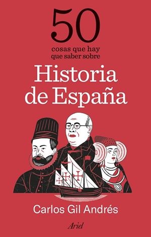 50 COSAS QUE HAY QUE SABER SOBRE HISTORIA DE ESPAÑA | 9788434439573 | GIL, CARLOS | Galatea Llibres | Llibreria online de Reus, Tarragona | Comprar llibres en català i castellà online