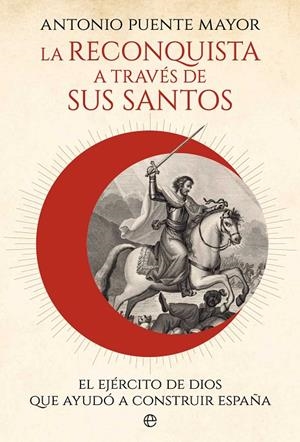 LA RECONQUISTA A TRAVES DE SUS SANTOS | 9788410941311 | PUENTE MAYOR, ANTONIO | Galatea Llibres | Llibreria online de Reus, Tarragona | Comprar llibres en català i castellà online