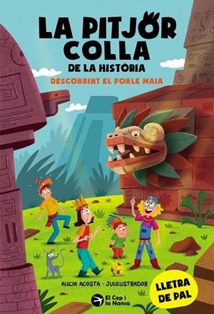 LA PITJOR COLLA DE LA HISTÒRIA. DESCOBRINT EL POBLE MAIA | 9788419747858 | ACOSTA, ALICIA | Galatea Llibres | Llibreria online de Reus, Tarragona | Comprar llibres en català i castellà online