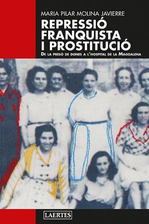 REPRESSIÓ FRANQUISTA I PROSTITUCIÓ | 9788419676801 | MOLINA JAVIERRE, MARIA PILAR | Galatea Llibres | Llibreria online de Reus, Tarragona | Comprar llibres en català i castellà online