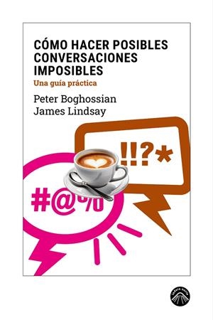 CÓMO HACER POSIBLES CONVERSACIONES IMPOSIBLES | 9788412902167 | BOGHOSSIAN, PETER/LINDSAY, JAMES | Galatea Llibres | Llibreria online de Reus, Tarragona | Comprar llibres en català i castellà online