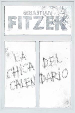 LA CHICA DEL CALENDARIO | 9788466669153 | FITZEK, SEBASTIAN | Galatea Llibres | Llibreria online de Reus, Tarragona | Comprar llibres en català i castellà online