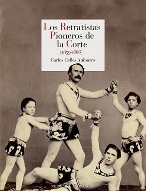LOS RETRATISTAS PIONEROS DE LA CORTE 1859-1866 | 9791387599225 | CELLES ANIBARRO, CARLOS | Galatea Llibres | Librería online de Reus, Tarragona | Comprar libros en catalán y castellano online