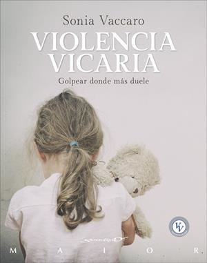 VIOLENCIA VICARIA. GOLPEAR DONDE MÁS DUELE | 9788433032331 | VACCARO CECCARELLI, SONIA | Galatea Llibres | Llibreria online de Reus, Tarragona | Comprar llibres en català i castellà online