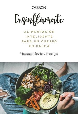 DESINFLÁMATE. ALIMENTACIÓN INTELIGENTE PARA UN CUERPO EN CALMA | 9788441552173 | SÁNCHEZ ESTRUGA, YHANNA | Galatea Llibres | Llibreria online de Reus, Tarragona | Comprar llibres en català i castellà online