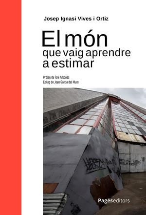 EL MON QUE VAIG APRENDRE A ESTIMAR | 9788413036588 | VIVES ORTIZ, JOSEP IGNASI | Galatea Llibres | Librería online de Reus, Tarragona | Comprar libros en catalán y castellano online