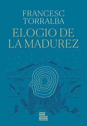 ELOGIO DE LA MADUREZ | 9788416245833 | TORRALBA ROSELLÓ, FRANCESC | Galatea Llibres | Librería online de Reus, Tarragona | Comprar libros en catalán y castellano online