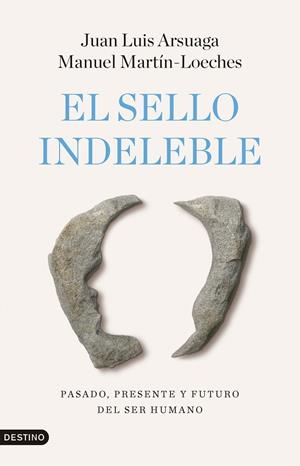 EL SELLO INDELEBLE | 9788423368242 | ARSUAGA, JUAN LUIS / MARTÍN-LOECHES, MANUEL | Galatea Llibres | Librería online de Reus, Tarragona | Comprar libros en catalán y castellano online