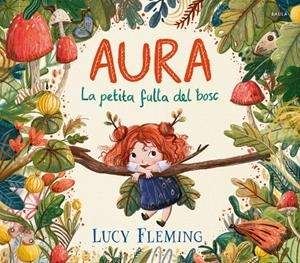 AURA. LA PETITA FULLA DEL BOSC | 9788447954971 | FLEMING, LUCY | Galatea Llibres | Llibreria online de Reus, Tarragona | Comprar llibres en català i castellà online