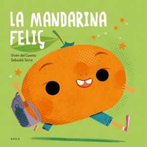 LA MANDARINA FELIÇ | 9788447955145 | VIVIM DEL CUENTU | Galatea Llibres | Llibreria online de Reus, Tarragona | Comprar llibres en català i castellà online