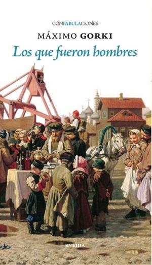 LOS QUE FUERON HOMBRES | 9788417726881 | GORKI, MAXIMO | Galatea Llibres | Llibreria online de Reus, Tarragona | Comprar llibres en català i castellà online