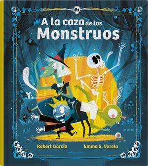 A LA CAZA DE LOS MONSTRUOS | 9788419135575 | VARELA, EMMA/GARCÍA, ROBERT | Galatea Llibres | Librería online de Reus, Tarragona | Comprar libros en catalán y castellano online