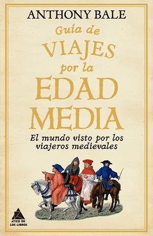 GUÍA DE VIAJES POR LA EDAD MEDIA | 9788418217791 | BALE, ANTHONY | Galatea Llibres | Librería online de Reus, Tarragona | Comprar libros en catalán y castellano online