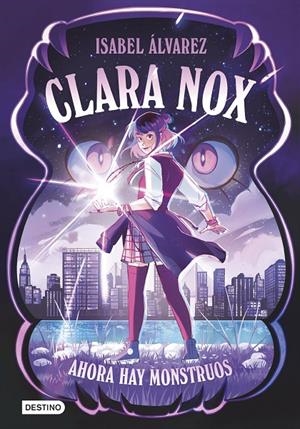 CLARA NOX 1. AHORA HAY MONSTRUOS | 9788408306894 | ÁLVAREZ, ISABEL | Galatea Llibres | Llibreria online de Reus, Tarragona | Comprar llibres en català i castellà online