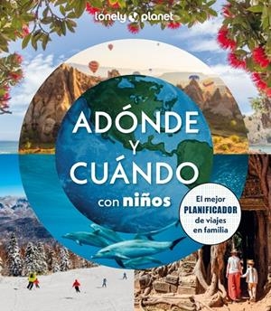 ADÓNDE Y CUÁNDO CON NIÑOS | 9788408294085 | BINDLOSS, JOE/COOKE, JOANNA/HADDAD, SAM/KINSELLA, PATRICK/MCLACHLAN, CRAIG/VORHEES, MARA/WABY, TASMI | Galatea Llibres | Librería online de Reus, Tarragona | Comprar libros en catalán y castellano online