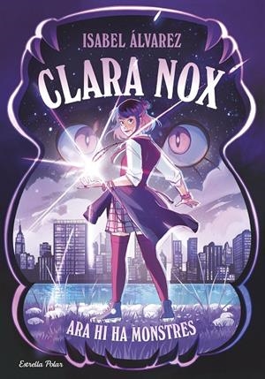 CLARA NOX 1. ARA HI HA MONSTRES | 9791387782634 | ÁLVAREZ, ISABEL | Galatea Llibres | Llibreria online de Reus, Tarragona | Comprar llibres en català i castellà online