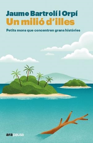 UN MILIÓ D'ILLES | 9788411731706 | BARTROLÍ ORPÍ, JAUME | Galatea Llibres | Llibreria online de Reus, Tarragona | Comprar llibres en català i castellà online