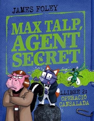 MAX TALP, AGENT SECRET 2: OPERACIÓ CANSALADA | 9788448964511 | FOLEY, JAMES | Galatea Llibres | Llibreria online de Reus, Tarragona | Comprar llibres en català i castellà online