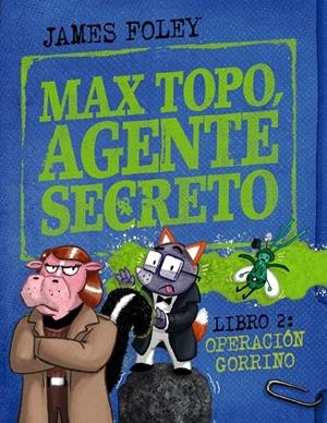 MAX TOPO, AGENTE SECRETO 2: OPERACIÓN GORRINO | 9788414342916 | FOLEY, JAMES | Galatea Llibres | Llibreria online de Reus, Tarragona | Comprar llibres en català i castellà online