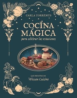 COCINA MÁGICA PARA CELEBRAR LAS ESTACIONES | 9791387520663 | TORRENTS, CARLA | Galatea Llibres | Llibreria online de Reus, Tarragona | Comprar llibres en català i castellà online