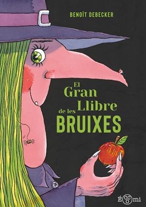 EL GRAN LLIBRE DE LES BRUIXES | 9788419262820 | DEBECKER, BENOÎT | Galatea Llibres | Llibreria online de Reus, Tarragona | Comprar llibres en català i castellà online