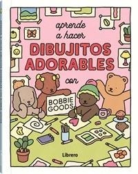 APRENDE A HACER DIBUJITOS ADORABLES | 9789464991376 | GOODS, BOBBIE | Galatea Llibres | Llibreria online de Reus, Tarragona | Comprar llibres en català i castellà online
