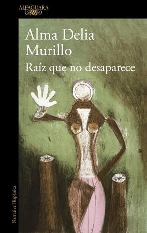 RAÍZ QUE NO DESAPARECE | 9788410299603 | MURILLO, ALMA DELIA | Galatea Llibres | Llibreria online de Reus, Tarragona | Comprar llibres en català i castellà online