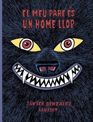 EL MEU PARE ÈS UN HOME LLOP | 9788416427819 | GONZÁLEZ, JAVIER/LLUÏSOT | Galatea Llibres | Llibreria online de Reus, Tarragona | Comprar llibres en català i castellà online