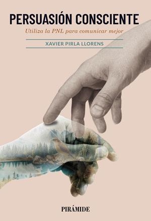PERSUASIÓN CONSCIENTE | 9788436851113 | PIRLA LLORENS, XAVIER | Galatea Llibres | Librería online de Reus, Tarragona | Comprar libros en catalán y castellano online