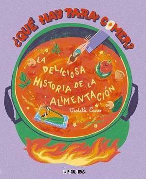 QUÉ HAY PARA COMER? LA DELICIOSA HISTORIA DE LA ALIMENTACIÓN | 9788419893352 | CANO, VIOLETA | Galatea Llibres | Llibreria online de Reus, Tarragona | Comprar llibres en català i castellà online