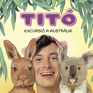 TITÓ. EXCURSIÓ A AUSTRÀLIA | 9788418444913 | JIMÉNEZ CARBÓ, CRISTINA/AMATE, KIM | Galatea Llibres | Llibreria online de Reus, Tarragona | Comprar llibres en català i castellà online