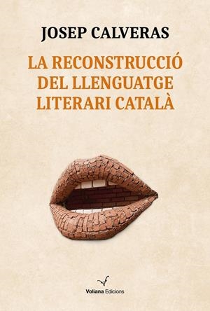 LA RECONSTRUCCIÓ DEL LLENGUATGE LITERARI CATALÀ | 9791399031430 | CALVERAS SANTACANA, JOSEP | Galatea Llibres | Librería online de Reus, Tarragona | Comprar libros en catalán y castellano online