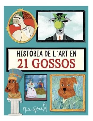 HISTÒRIA DE L'ART EN 21 GOSSOS | 9788410478145 | NIA GOULD, NIA GOULD | Galatea Llibres | Llibreria online de Reus, Tarragona | Comprar llibres en català i castellà online