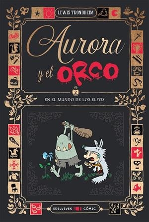 AURORA Y EL ORCO 2 : EN EL MUNDO DE LOS ELFOS | 9788414064887 | TRONDHEIM, LEWIS | Galatea Llibres | Llibreria online de Reus, Tarragona | Comprar llibres en català i castellà online