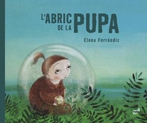 L'ABRIC DE LA PUPA | 9788418702716 | FERRÁNDIZ RUEDA, ELENA | Galatea Llibres | Llibreria online de Reus, Tarragona | Comprar llibres en català i castellà online