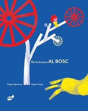 DE LA BRANCA AL BOSC | 9788418702884 | QUINTEROS, ÁNGELES | Galatea Llibres | Llibreria online de Reus, Tarragona | Comprar llibres en català i castellà online