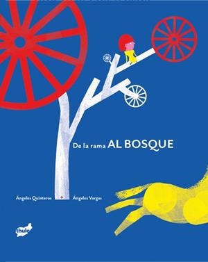 DE LA RAMA AL BOSQUE | 9788418702877 | QUINTEROS, ÁNGELES | Galatea Llibres | Llibreria online de Reus, Tarragona | Comprar llibres en català i castellà online