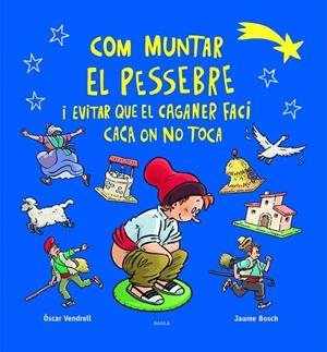 COM MUNTAR EL PESSEBRE I EVITAR QUE EL CAGANER FACI CACA ON NO TOCA | 9788447954520 | VENDRELL CORRONS, ÒSCAR | Galatea Llibres | Llibreria online de Reus, Tarragona | Comprar llibres en català i castellà online