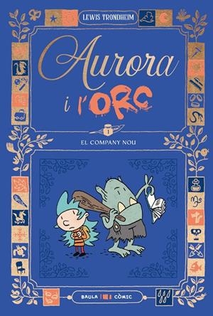 AURORA I L'ORC 1. EL COMPANY NOU | 9788447953011 | TRONDHEIM, LEWIS | Galatea Llibres | Llibreria online de Reus, Tarragona | Comprar llibres en català i castellà online