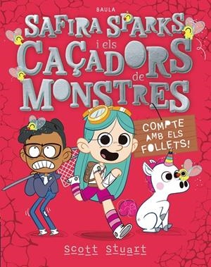 SAFIRA SPARKS I ELS CAÇADORS DE MONSTRES 2. COMPTE AMB ELS FOLLETS! | 9788447955060 | STUART, SCOTT | Galatea Llibres | Llibreria online de Reus, Tarragona | Comprar llibres en català i castellà online