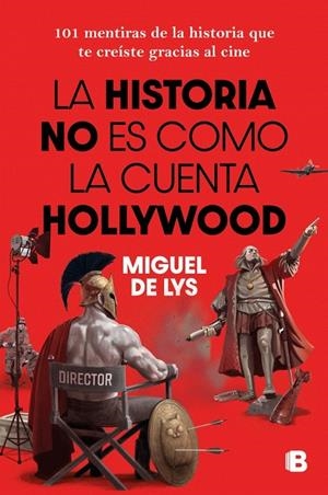 LA HISTORIA NO ES COMO LA CUENTA HOLLYWOOD | 9788466682985 | DE LYS, MIGUEL | Galatea Llibres | Llibreria online de Reus, Tarragona | Comprar llibres en català i castellà online