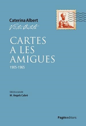 CARTES A LES AMIGUES 1905-1965 | 9788413036649 | CATALÀ, VÍCTOR | Galatea Llibres | Librería online de Reus, Tarragona | Comprar libros en catalán y castellano online