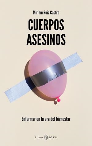 CUERPOS ASESINOS ENFERMAR EN LA ERA DEL BIENESTAR | 9791387839147 | RUIZ CASTRO, MIRIAM | Galatea Llibres | Llibreria online de Reus, Tarragona | Comprar llibres en català i castellà online