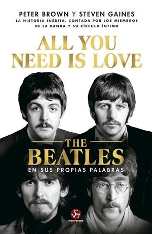 ALL YOU NEED IS LOVE THE BEATLES EN SUS PROPIAS PALABRAS | 9788419509246 | BROWN, PETER/GAINES, STEVEN | Galatea Llibres | Llibreria online de Reus, Tarragona | Comprar llibres en català i castellà online